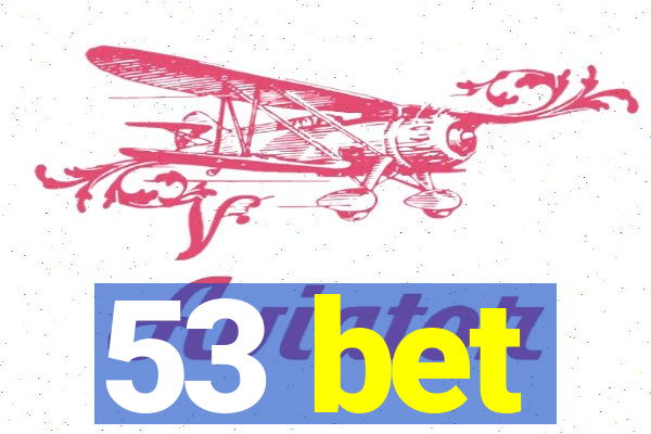 53 bet